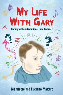 Môj život s Garym: vyrovnávanie sa s poruchou autistického spektra - My Life With Gary: Coping With Autism Spectrum Disorder