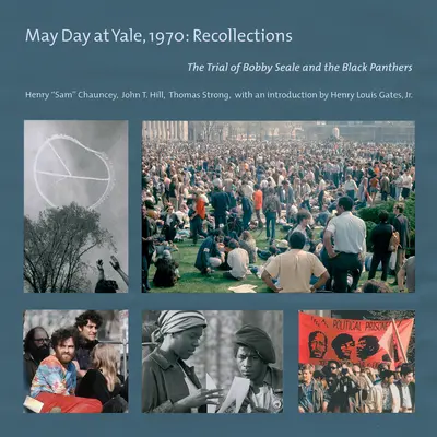 Prvý máj na Yale,1970: Spomienky: Súdny proces s Bobbym Sealom a Čiernymi pantermi - May Day at Yale,1970: Recollections: The Trial of Bobby Seale and the Black Panthers
