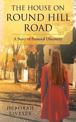 Dom na Round Hill Road: A Story of Personal Discovery (Príbeh osobného objavu) - The House on Round Hill Road: A Story of Personal Discovery