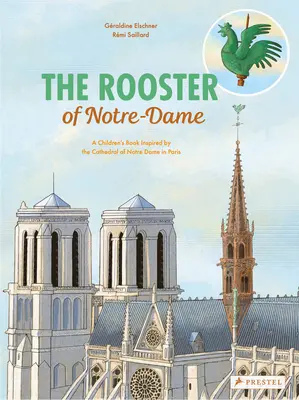 Kohút z Notre Dame: detská kniha inšpirovaná parížskou katedrálou Notre Dame - The Rooster of Notre Dame: A Children's Book Inspired by the Cathedral of Notre Dame in Paris