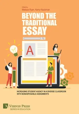 Za hranice tradičnej eseje: Zvyšovanie aktivity študentov v rôznorodej triede pomocou jednorazových zadaní - Beyond the Traditional Essay: Increasing Student Agency in a Diverse Classroom with Nondisposable Assignments