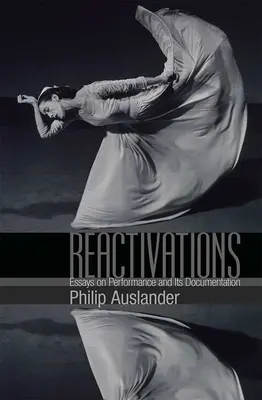 Reaktivácia: Eseje o výkone a jeho dokumentácii - Reactivations: Essays on Performance and Its Documentation