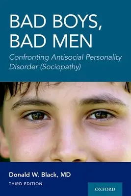 Bad Boys, Bad Men 3. vydanie: (Sociopatia): konfrontácia s antisociálnou poruchou osobnosti - Bad Boys, Bad Men 3rd Edition: Confronting Antisocial Personality Disorder (Sociopathy)