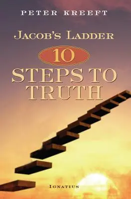Jakubov rebrík: Desať krokov k pravde - Jacob's Ladder: Ten Steps to Truth