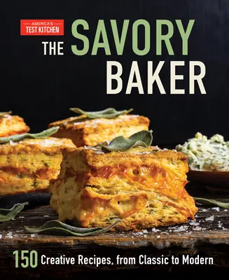 The Savory Baker (Slané pečivo): 150 kreatívnych receptov od klasických po moderné - The Savory Baker: 150 Creative Recipes, from Classic to Modern