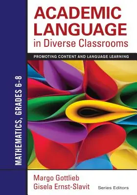 Akademický jazyk v rôznorodých triedach: Matematika, 6.-8. ročník: podpora učenia sa obsahu a jazyka - Academic Language in Diverse Classrooms: Mathematics, Grades 6-8: Promoting Content and Language Learning