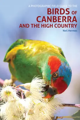 Fotografický terénny sprievodca vtáctvom Canberry a horských oblastí - A Photographic Field Guide to the Birds of Canberra and the High Country
