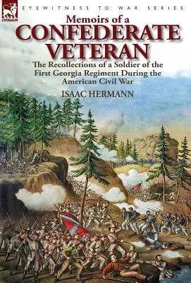 Spomienky konfederačného veterána: spomienky vojaka prvého pluku z Georgie počas americkej občianskej vojny - Memoirs of a Confederate Veteran: the Recollections of a Soldier of the First Georgia Regiment During the American Civil War