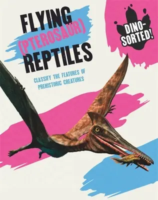Dino-Sorted!: (Pterosaurus) Lietajúce plazy - Dino-Sorted!: Flying (Pterosaur) Reptiles
