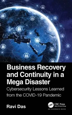 Obnova a kontinuita podnikania v prípade veľkej katastrofy: Poučenie z kybernetickej bezpečnosti pri pandémii Covid-19 - Business Recovery and Continuity in a Mega Disaster: Cybersecurity Lessons Learned from the Covid-19 Pandemic