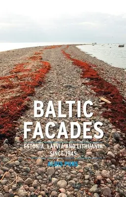 Baltické fasády: Estónsko, Lotyšsko a Litva od roku 1945 - Baltic Facades: Estonia, Latvia and Lithuania Since 1945