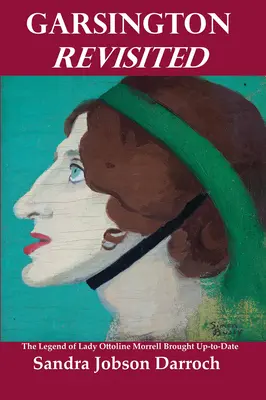 Garsington Revisited: Legenda o lady Ottoline Morrellovej aktualizovaná - Garsington Revisited: The Legend of Lady Ottoline Morrell Brought Up-To-Date