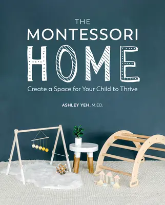 Montessori Home: Vytvorte priestor, v ktorom sa bude vášmu dieťaťu dariť - The Montessori Home: Create a Space for Your Child to Thrive