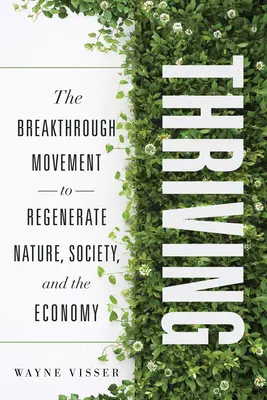 Prosperita: Hnutie za prelomovú obnovu prírody, spoločnosti a hospodárstva - Thriving: The Breakthrough Movement to Regenerate Nature, Society, and the Economy