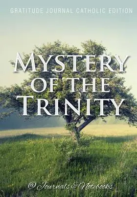 Tajomstvo Trojice. Denník vďačnosti Katolícke vydanie - Mystery of the Trinity. Gratitude Journal Catholic Edition