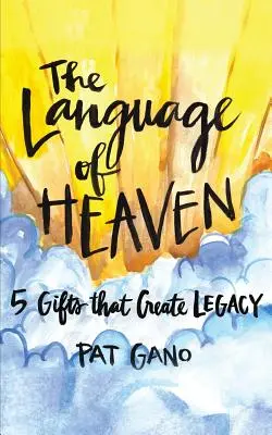 Jazyk neba: 5 darov, ktoré zanechávajú odkaz - The Language of Heaven: 5 Gifts That Leave Legacy
