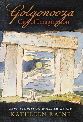Golgonooza, mesto predstavivosti: Posledné štúdie o Williamovi Blakeovi - Golgonooza, City of Imagination: Last Studies in William Blake