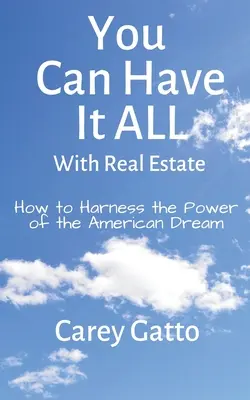 S nehnuteľnosťami môžete mať všetko: Ako využiť silu amerického sna - You Can Have It All With Real Estate: How to Harness the Power of the American Dream