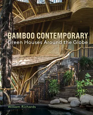 Bamboo Contemporary: Zelené domy po celom svete - Bamboo Contemporary: Green Houses Around the Globe