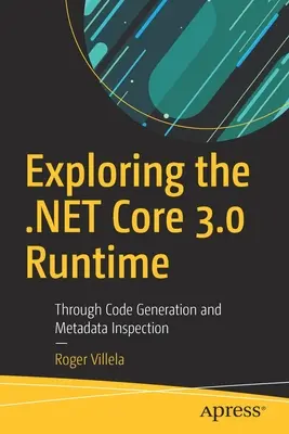 Skúmanie jadra .Net 3.0 Runtime: Generovanie kódu a kontrola metadát - Exploring the .Net Core 3.0 Runtime: Through Code Generation and Metadata Inspection