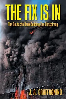 The Fix Is in: Konšpirácia pri požiari budovy Deutsche Bank - The Fix Is In: The Deutsche Bank Building Fire Conspiracy