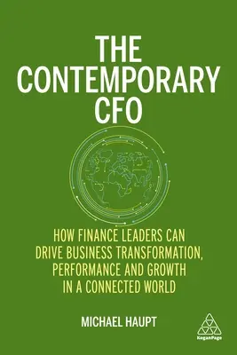 Súčasný finančný riaditeľ: Ako môžu vedúci pracovníci v oblasti financií podporiť transformáciu, výkonnosť a rast podniku v prepojenom svete - The Contemporary CFO: How Finance Leaders Can Drive Business Transformation, Performance and Growth in a Connected World