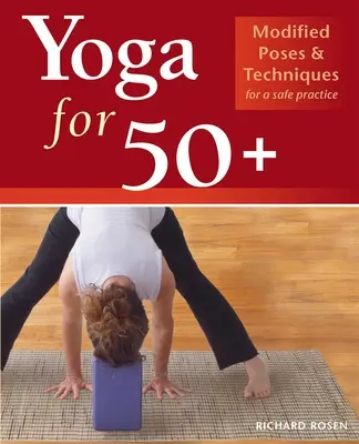 Joga pre 50+: Modifikované pozície a techniky pre bezpečné cvičenie - Yoga for 50+: Modified Poses and Techniques for a Safe Practice