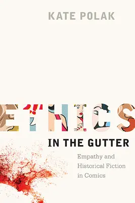 Etika v žľabe: Empatia a historická fikcia v komiksech - Ethics in the Gutter: Empathy and Historical Fiction in Comics