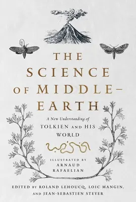 Veda o Stredozemi: Nové chápanie Tolkiena a jeho sveta - The Science of Middle-Earth: A New Understanding of Tolkien and His World
