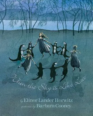 Keď je obloha ako čipka: Barbara Cooney Reissue - When the Sky Is Like Lace: Barbara Cooney Reissue