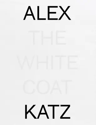 Alex Katz: Biely plášť - Alex Katz: The White Coat