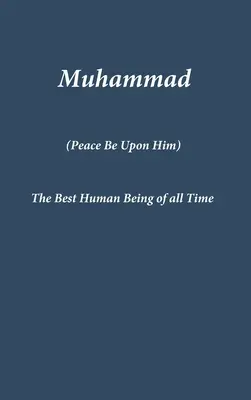 Mohamed: Najlepšia ľudská bytosť všetkých čias - Muhammad: The Best Human Being of all Time