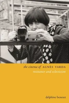 Kino Agns Varda: Agnda Agnsová: Odpor a eklekticizmus - The Cinema of Agns Varda: Resistance and Eclecticism