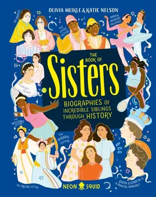 Kniha sestier: Životopisy neuveriteľných súrodencov v dejinách - The Book of Sisters: Biographies of Incredible Siblings Through History
