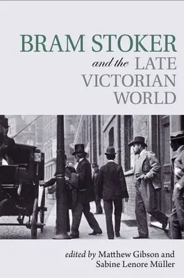 Bram Stoker a neskorý viktoriánsky svet - Bram Stoker and the Late Victorian World