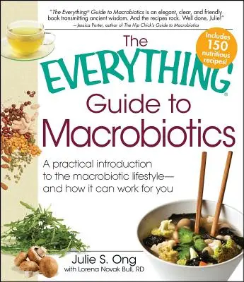 Sprievodca makrobiotikou: Praktický úvod do makrobiotického životného štýlu - a ako môže fungovať pre vás - Everything Guide to Macrobiotics: A Practical Introduction to the Macrobiotic Lifestyle - And How It Can Work for You