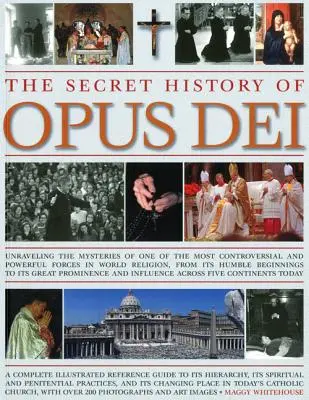 Tajné dejiny Opus Dei: Skúmanie tajomstiev jednej z najkontroverznejších a najmocnejších síl svetového náboženstva od jej skromných začiatkov - The Secret History of Opus Dei: Exploring the Mysteries of One of the Most Controversial and Powerful Forces in World Religion, from Its Humble Beginn