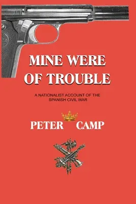 Mine Were of Trouble (Mine boli problémy): Nacionalistická správa o španielskej občianskej vojne - Mine Were of Trouble: A Nationalist Account of the Spanish Civil War