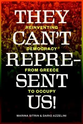 Nemôžu nás zastupovať! Znovuobjavenie demokracie od Grécka po Occupy - They Can't Represent Us!: Reinventing Democracy from Greece to Occupy