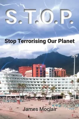 S.T.O.P: S.T.P.: Zastavme terorizovanie našej planéty - S.T.O.P.: Stop Terrorising Our Planet