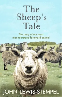 Príbeh ovce - príbeh nášho najnepochopenejšieho zvieraťa na dvore - Sheep's Tale - The story of our most misunderstood farmyard animal