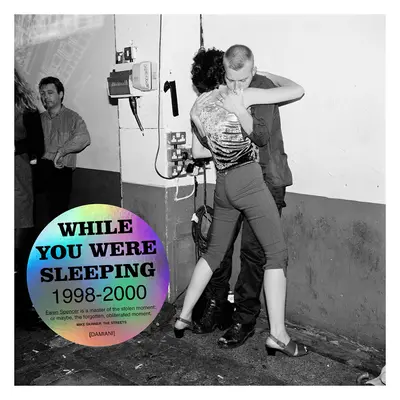 Ewen Spencer: Kým si spal 1998 - 2000 - Ewen Spencer: While You Were Sleeping 1998-2000