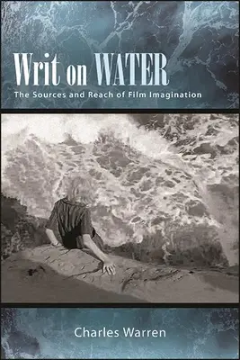 Písmo na vode: Vydanie knihy Brown Brown: Zdroje a dosah filmovej predstavivosti (The Sources and Reach of Film Imagination) - Writ on Water: The Sources and Reach of Film Imagination