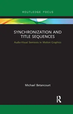 Synchronizácia a titulkové sekvencie: Zvukovo-vizuálna semióza v pohyblivej grafike - Synchronization and Title Sequences: Audio-Visual Semiosis in Motion Graphics