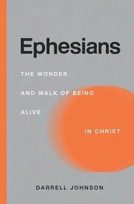 Efezanom: Zázrak a prechádzka životom v Kristovi - Ephesians: The Wonder and Walk of Being Alive In Christ