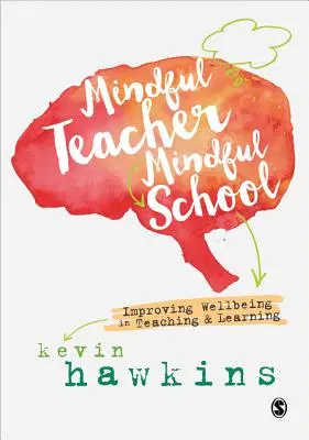 Mindful Teacher, Mindful School: Zlepšenie pohody vo vyučovaní a učení - Mindful Teacher, Mindful School: Improving Wellbeing in Teaching and Learning