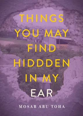 Veci, ktoré môžete nájsť ukryté v mojom uchu: Básne z Gazy - Things You May Find Hidden in My Ear: Poems from Gaza