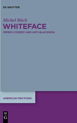 Whiteface: Improvizačná komédia a antičiernošstvo - Whiteface: Improv Comedy and Anti-Blackness