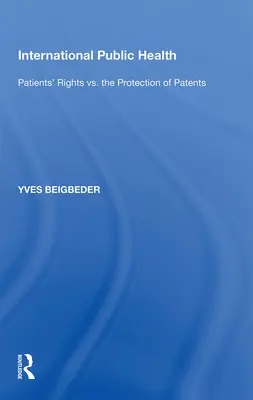 Medzinárodné verejné zdravie: Práva pacientov verzus ochrana patentov - International Public Health: Patients' Rights vs. the Protection of Patents