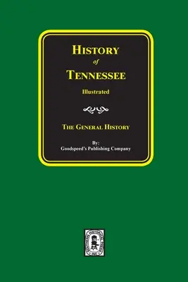 Ilustrované dejiny štátu Tennessee: Všeobecné dejiny - History of Tennessee Illustrated: The General History